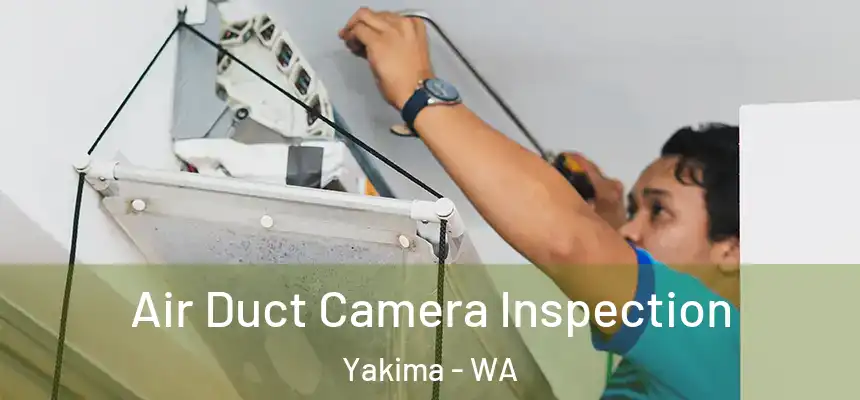 Air Duct Camera Inspection Yakima - WA