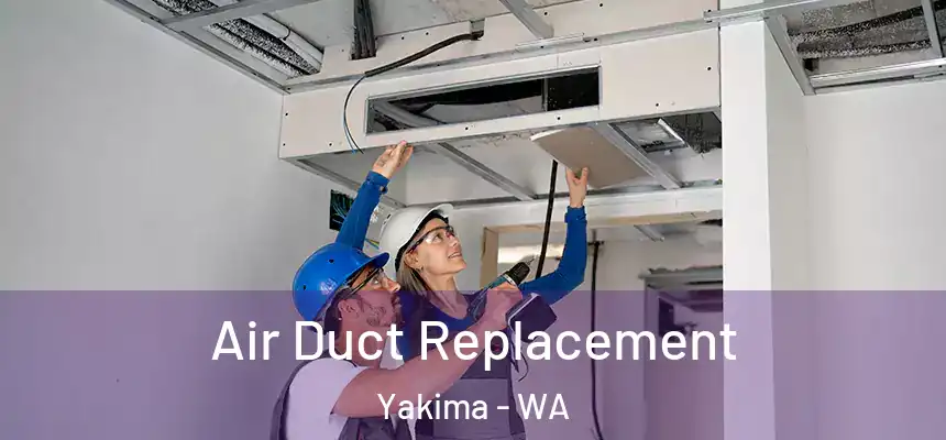 Air Duct Replacement Yakima - WA
