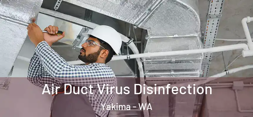 Air Duct Virus Disinfection Yakima - WA