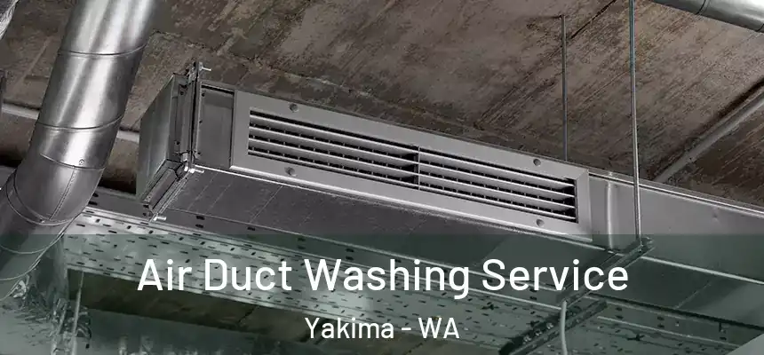 Air Duct Washing Service Yakima - WA