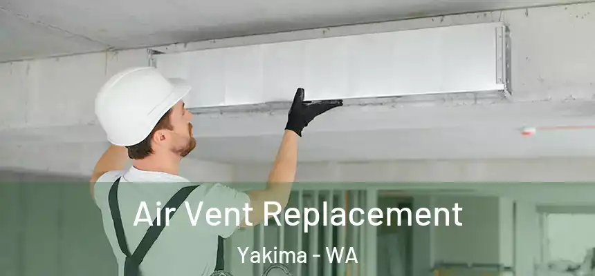 Air Vent Replacement Yakima - WA
