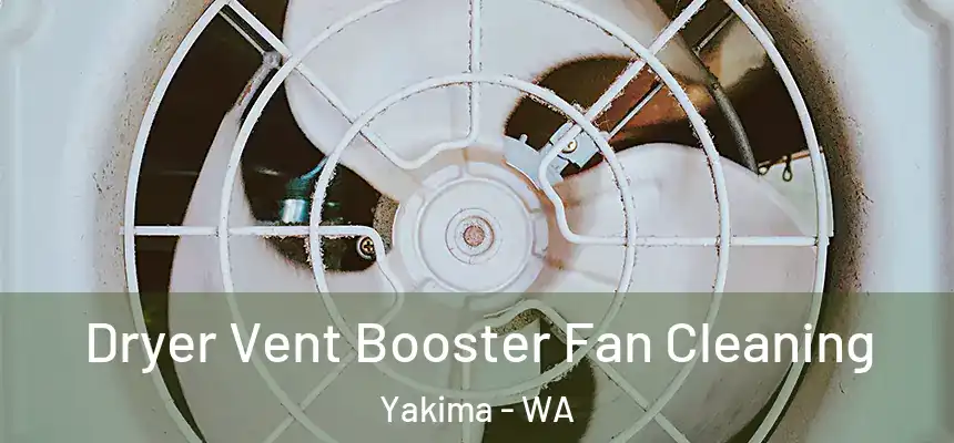 Dryer Vent Booster Fan Cleaning Yakima - WA