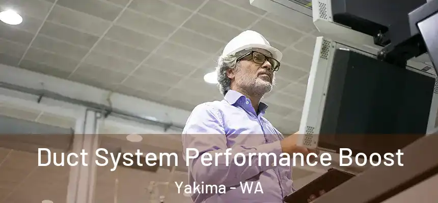 Duct System Performance Boost Yakima - WA