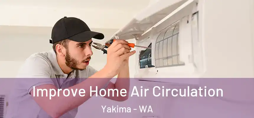 Improve Home Air Circulation Yakima - WA