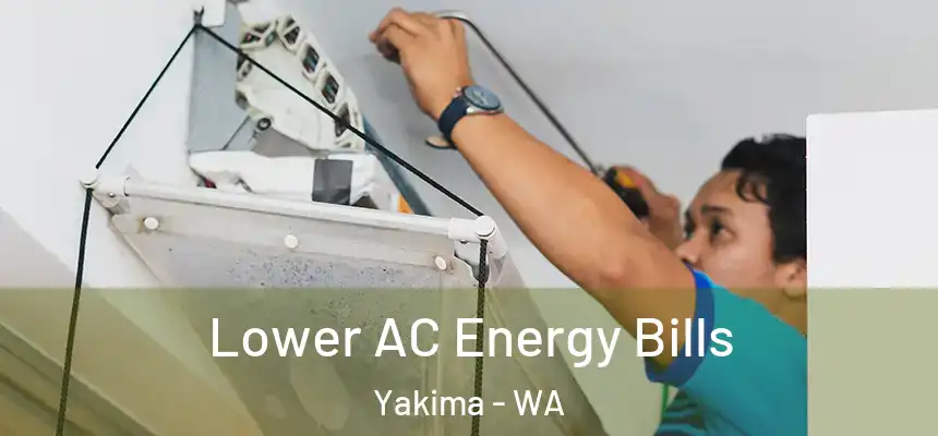Lower AC Energy Bills Yakima - WA