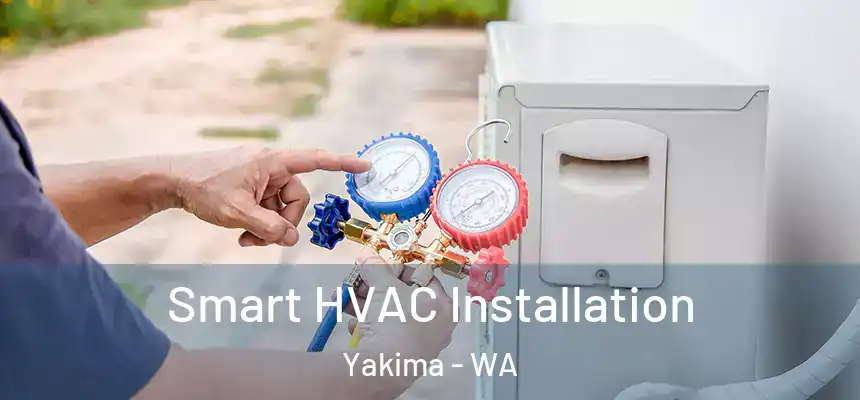 Smart HVAC Installation Yakima - WA