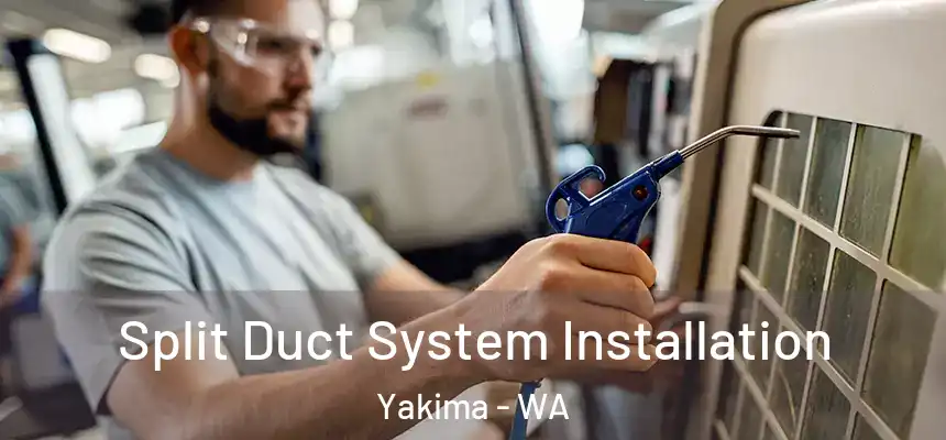 Split Duct System Installation Yakima - WA