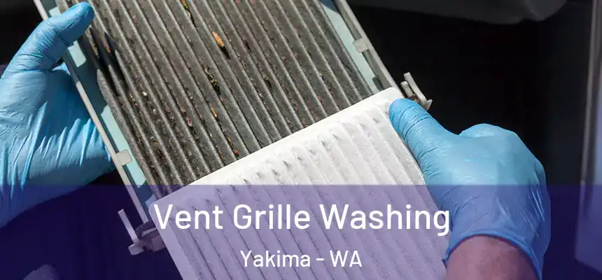 Vent Grille Washing Yakima - WA